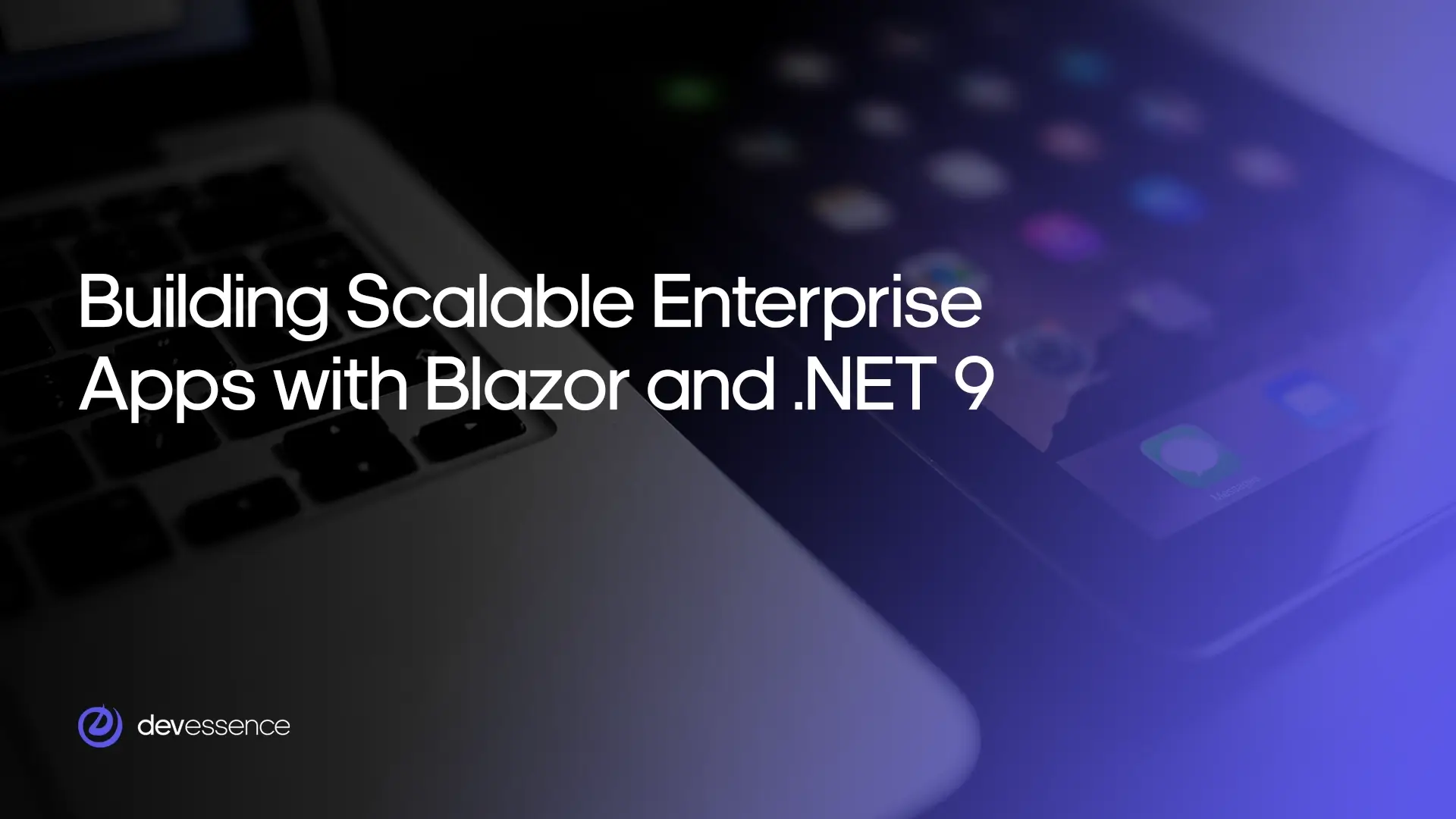 Building Scalable Enterprise Apps with Blazor and .NET 9.webp